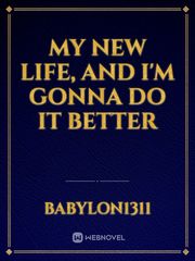 My New Life, And I'm Gonna Do It Better Book