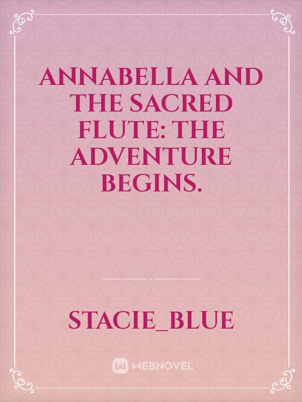 Annabella And The Sacred Flute: The Adventure Begins.