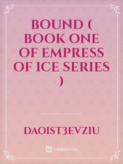 Bound  ( book one of empress of ice series ) Book