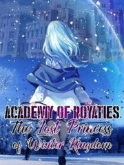 Academy of Royalties: The lost princess of Winter Kingdom [On-going] Book
