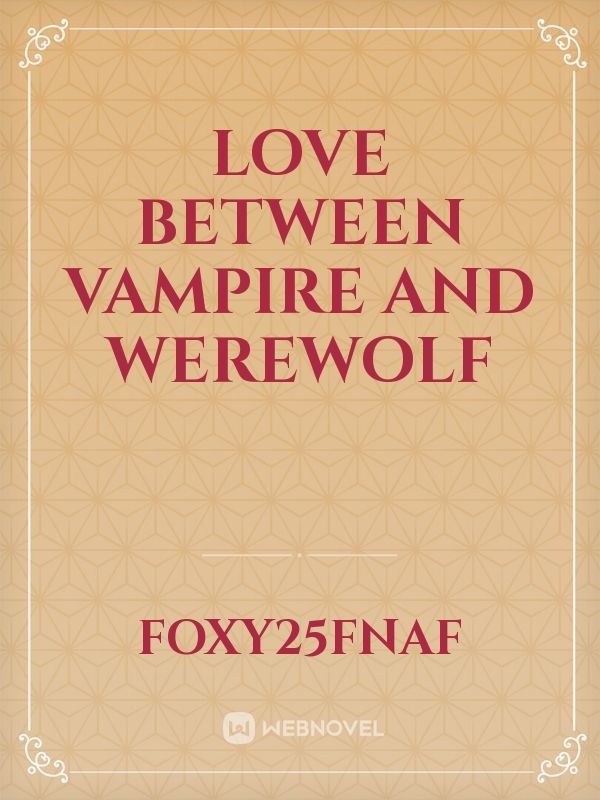 Love between vampire and werewolf