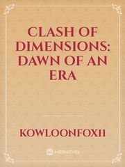 Clash Of Dimensions: Dawn of An Era Book