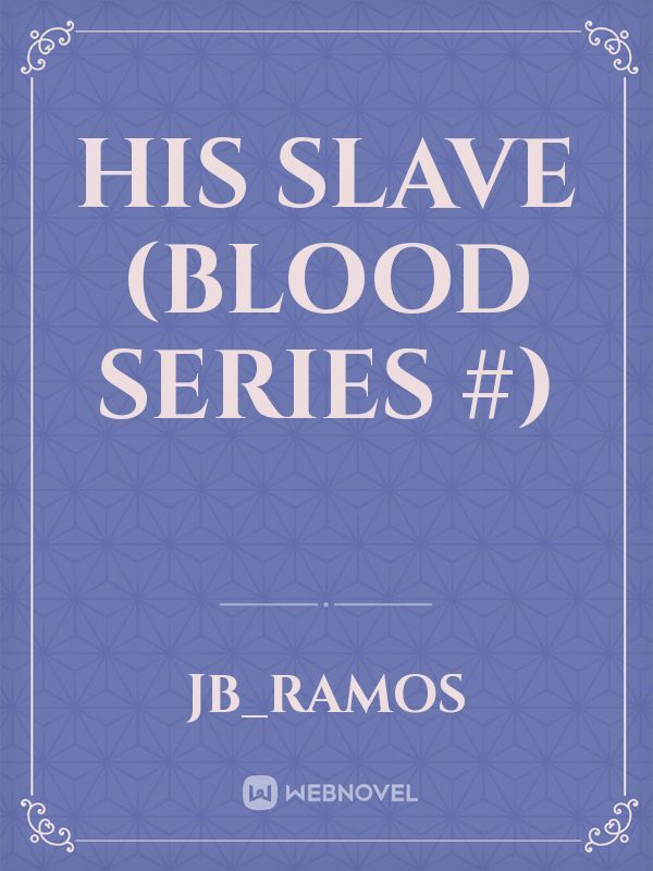 His Slave
(Blood Series #)