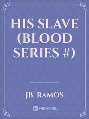 His Slave
(Blood Series #) Book