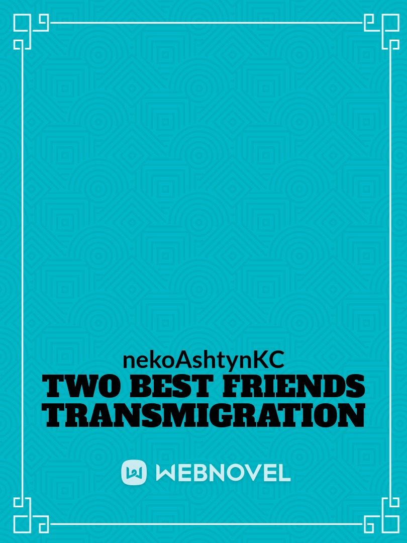 Two Best Friends Transmigration