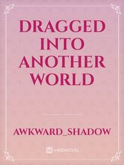 Dragged into another world Book