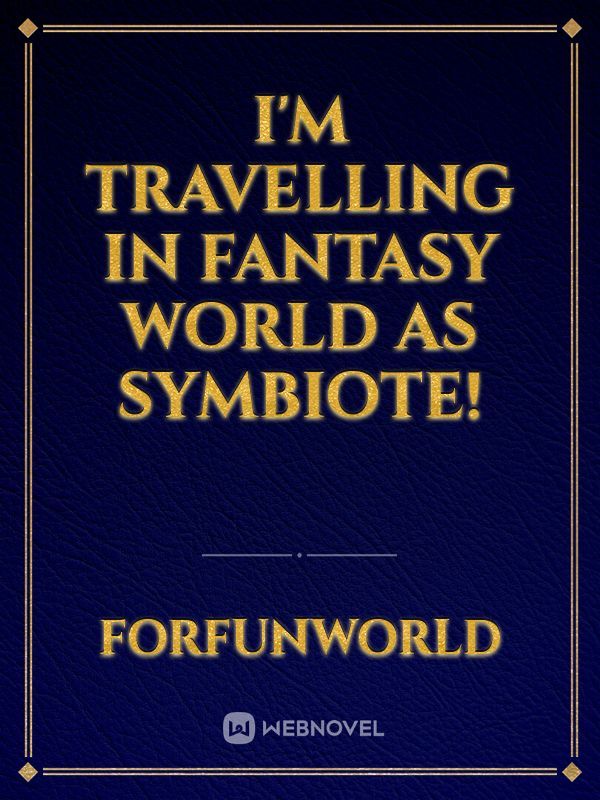 I'm travelling in Fantasy World as Symbiote!