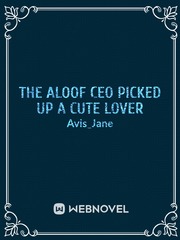 The Aloof CEO Picked Up A Cute Lover Book