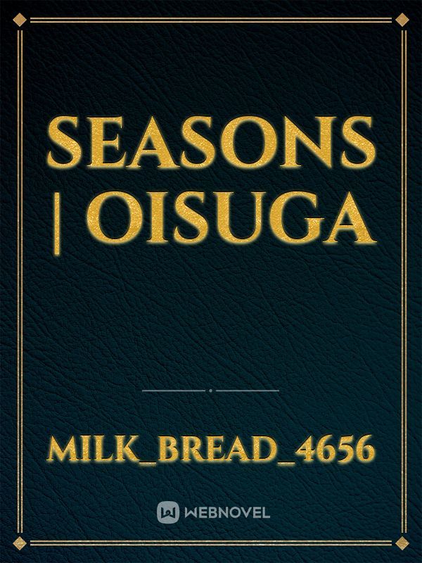Seasons | Oisuga