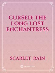 CURSED: THE LONG LOST ENCHANTRESS Book