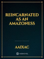 Reincarnated As An 
Amazoness Book