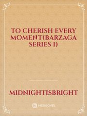 To Cherish Every Moment(Barzaga Series 1) Book