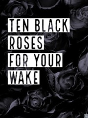 Ten Black Roses For Your Wake Book