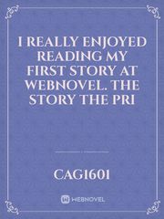 I really enjoyed reading my first story at Webnovel. The story The Pri Book
