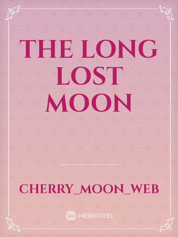 The long lost Moon