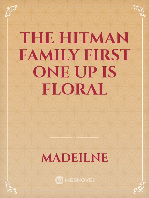 The Hitman family first one up is floral