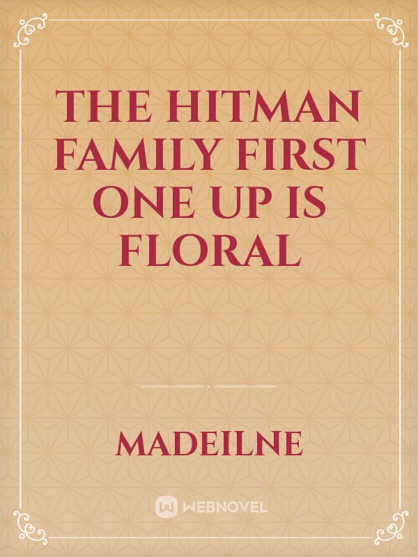 The Hitman family first one up is floral