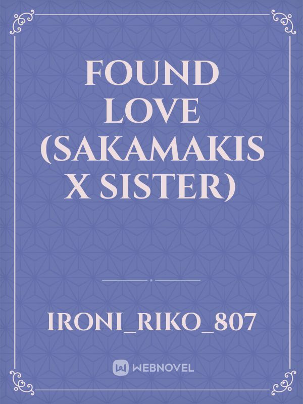 Found love (sakamakis x sister)