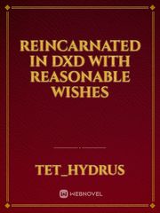 Reincarnated in DxD
with reasonable wishes Book