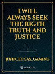 I will Always Seek the Rigth Truth and Justice Book