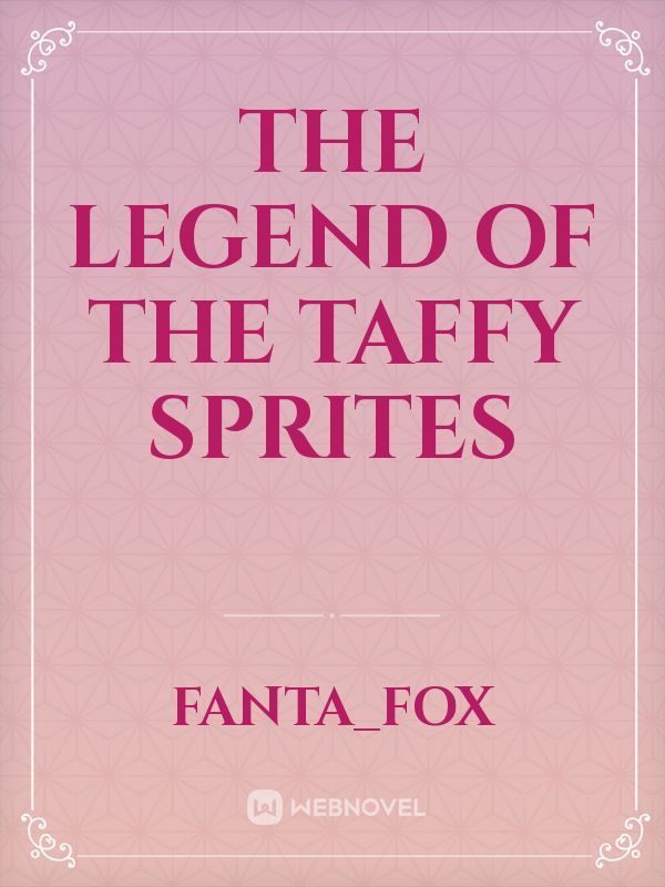 The legend of the taffy sprites