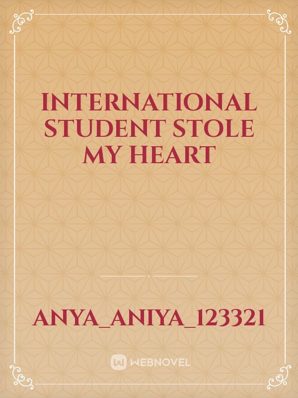 International Student Stole My Heart