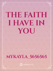 The Faith I Have In You Book