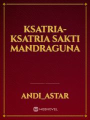 KSATRIA-KSATRIA SAKTI MANDRAGUNA Book