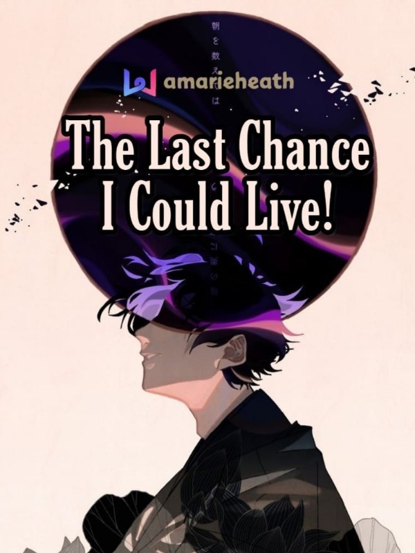 The Last Chance I Could Live!