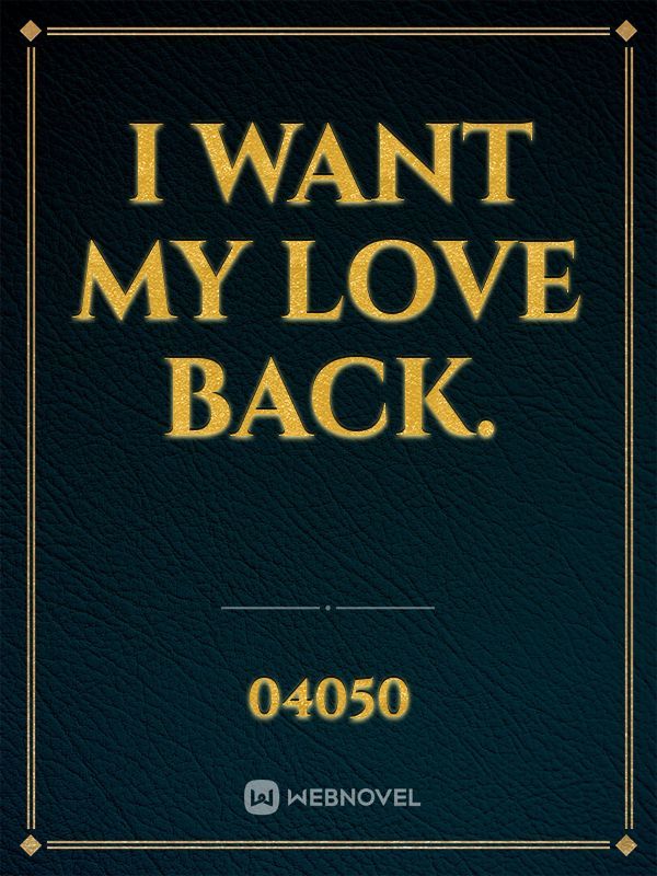 I want my love back. Book
