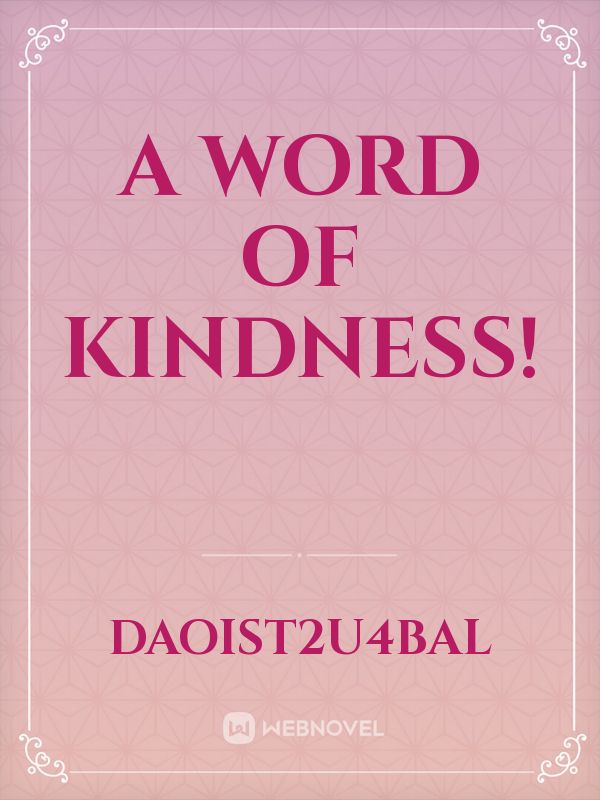 A word of kindness!
