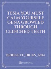 Tesia you must calm yourself Gena growled through clinched teeth Book