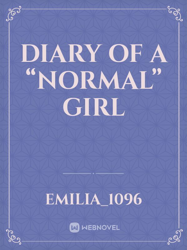 Diary of a “Normal” Girl