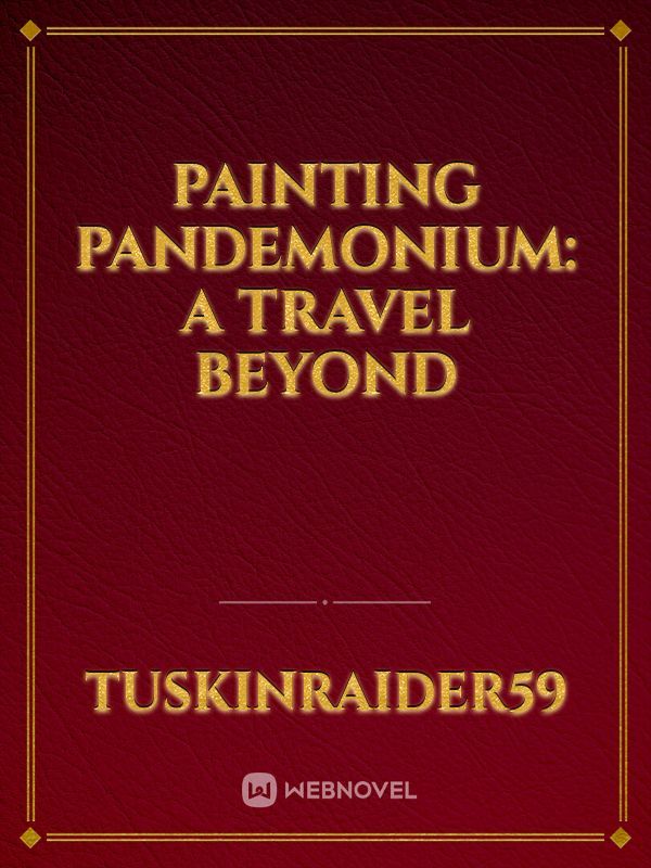 Painting Pandemonium: A Travel Beyond