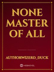 None Master of All Book