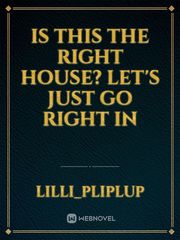 is this the right house? let's just go right in Book