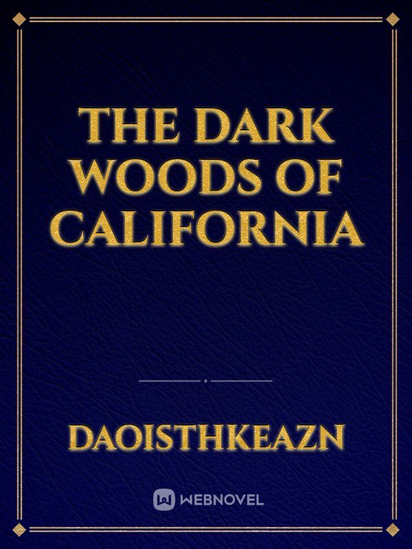 The dark Woods of California