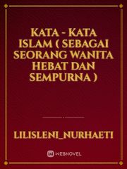 kata - kata Islam ( sebagai seorang wanita hebat dan sempurna ) Book