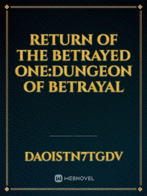 return of the betrayed one:dungeon of betrayal Book