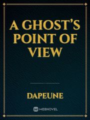A Ghost’s Point of View Book