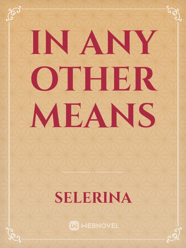 IN ANY OTHER MEANS Book