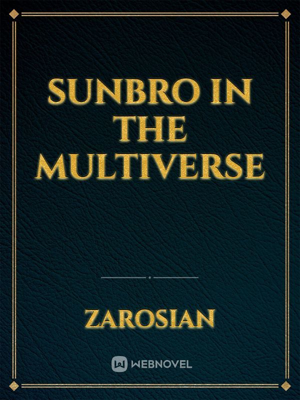 Sunbro in the Multiverse