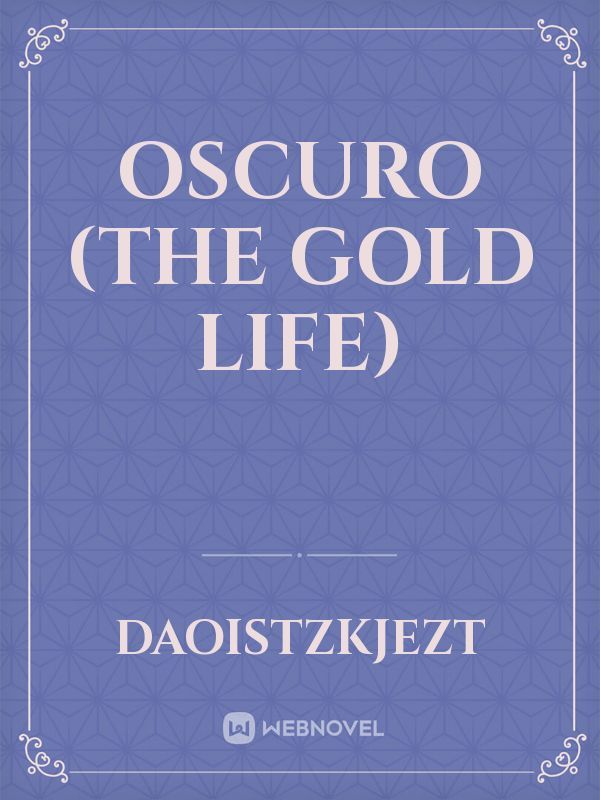 Oscuro (the gold life)