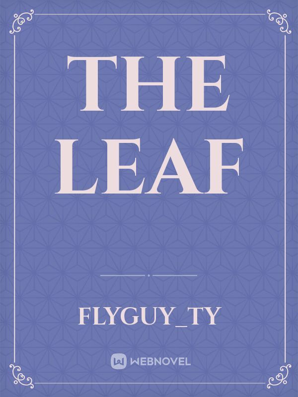 the
 leaf