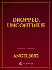Dropped, uncontinue Book