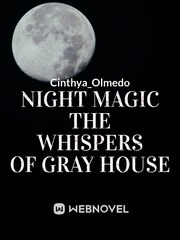 Night Magic 
The Whispers of Gray House Book