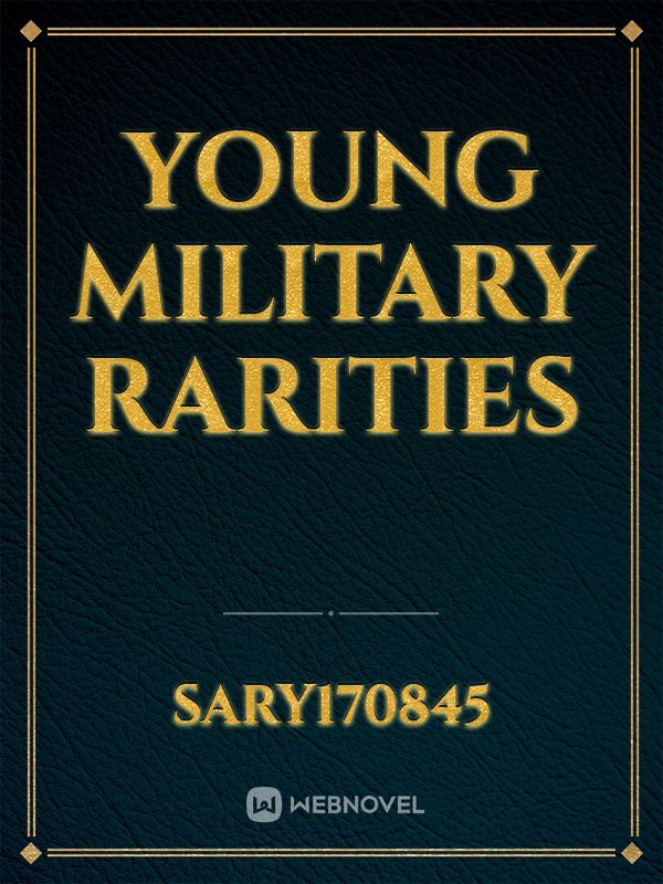 Young Military Rarities