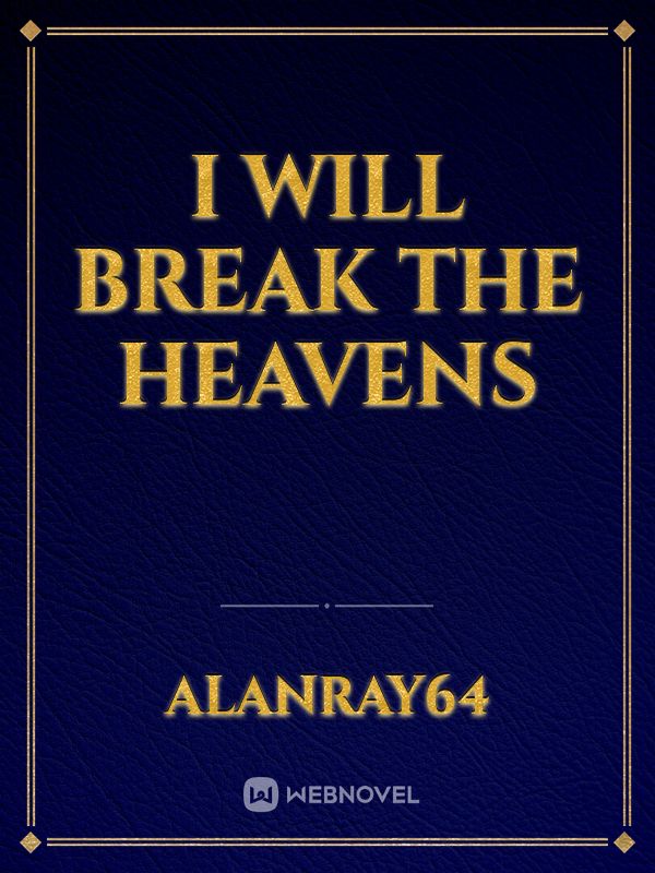 I will Break The Heavens Book