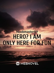 Hero? I am only here for fun Book