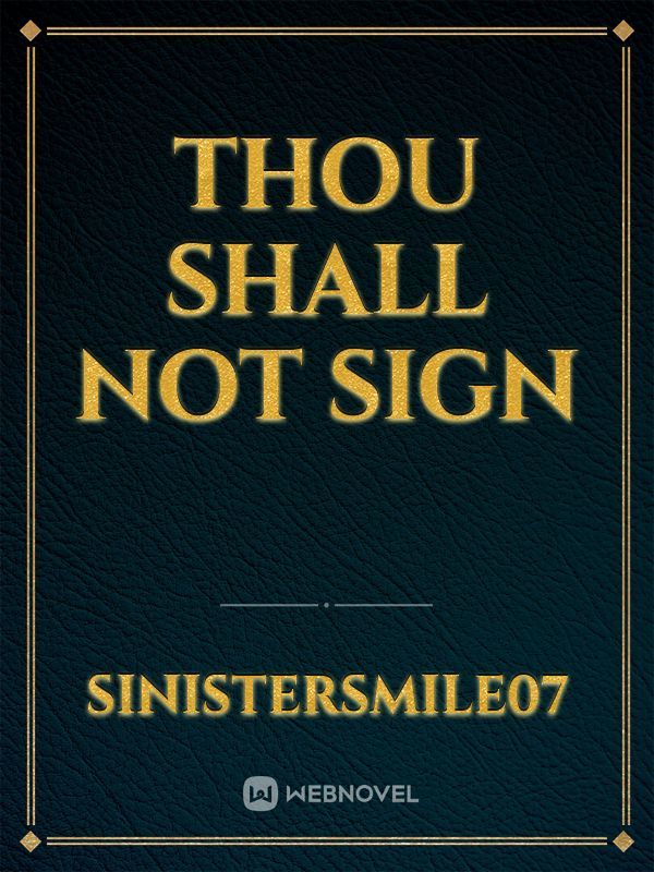 Thou Shall Not Sign